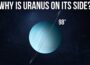 Why Uranus Is Rolling Along Its Orbit Like A Barrel